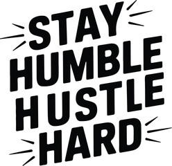 Stay Humble Hustle Hard Motivational T-Shirt Design
