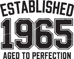 A distressed vintage graphic celebrating the year 1965 with the phrase 'Established 1965 Aged to Perfection'.