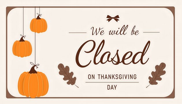 Charming we will be closed on thanksgiving day sign featuring hanging pumpkins and autumn oak leaves in a vintage style