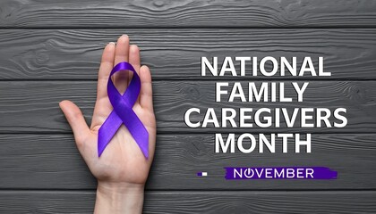 National family caregivers month november awareness campaign with a purple ribbon on a hand against a dark wooden background