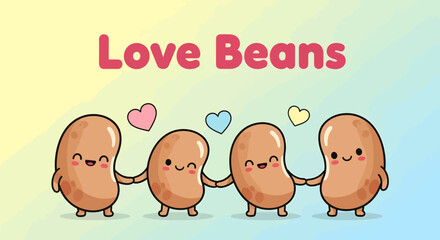 A cute cartoon illustration titled "Love Beans," showing four smiling bean characters holding hands in a line, with small hearts floating above them on a colorful gradient background.