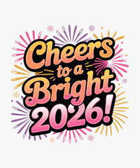 Cheers to a Bright 2026 – Festive New Year Fireworks T-Shirt Design