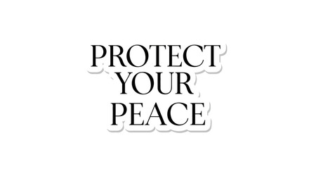 Uplifting message of self-care and mental well-being protect your peace typographic design