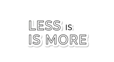Minimalist Design Featuring the Timeless Adage: 'Less is More' for Creative Projects