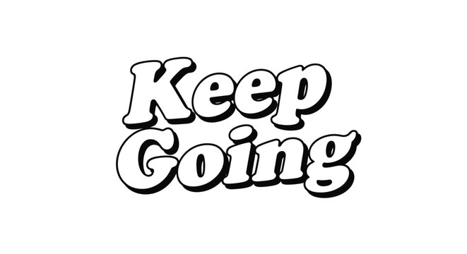 Motivational message with bold text encouraging perseverance to keep going forward