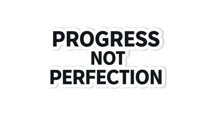 Motivational sticker design encouraging progress over perfection for growth mindset