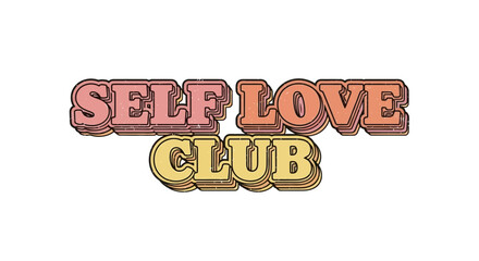 Naklejka premium Retro Self Love Club Design Featuring Layered Text and Distressed Texture Effect