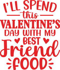 I'll Spend This Valentines Day SVG