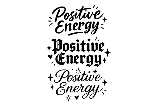 Positive Energy Calligraphy. Positive Energy. Create a calligraphy lettering illustration of the phrase: