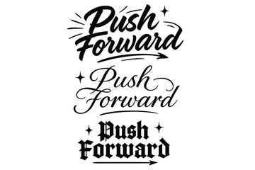 Calligraphy Lettering Art. Push Forward. Create a calligraphy lettering illustration of the phrase: Push