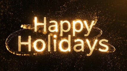 Sparkling Golden Text 'Happy Holidays' Creating a festive and joyful atmosphere with glowing, shimmering particles and a touch of magic