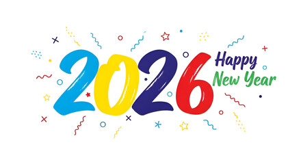 Happy New Year 2026 Colorful Typography Illustration with Bright Festive Design Confetti Decoration Elements Celebration Concept Greeting Card Banner and Merry Christmas Eve Party Theme Art
