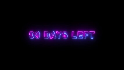 09 days left neon text animation on black background. Digital day count down neon number 9 motion graphic animation.