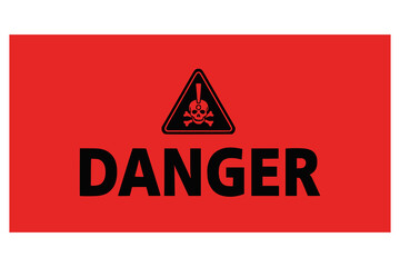 Bold red warning sign with 'DANGER' text and skull and crossbones symbol, indicating hazardous materials or dangerous environments for safety