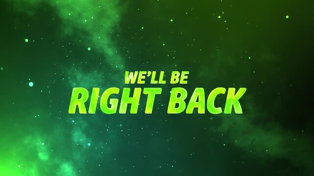 We'll be right back motion graphic with green electric effect for streaming, gaming, promotions