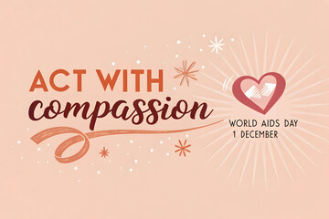 Obraz premium Act With Compassion World AIDS Day 1 December
