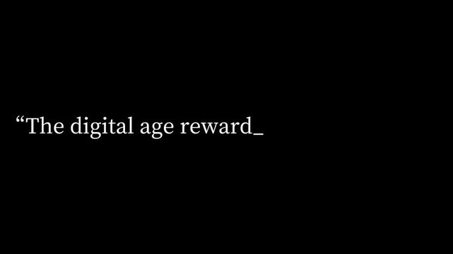 A quote on black background that says the digital age rewards action not and is left incomplete
