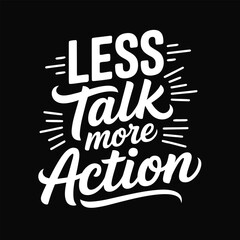 Obraz premium Less talk more action motivational quote lettering design