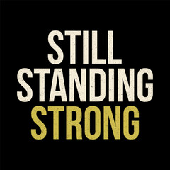 Obraz premium Motivational quote still standing strong typography on black background