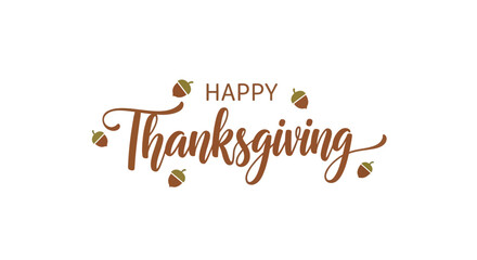 Happy thanksgiving decorative text with acorns and elegant script font on a white background