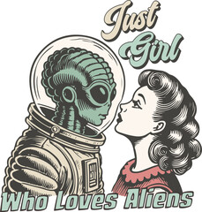 "Just a Girl Who Loves Aliens" funny quote. Retro 1950s woman kissing an alien in a space suit. Vintage comic romance illustration for UFO lovers.