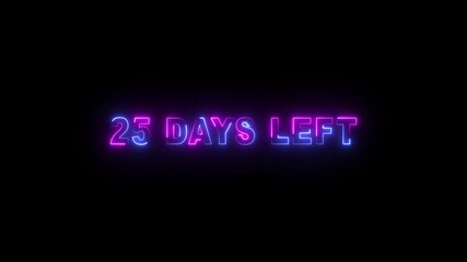 25 days left neon text animation on black background. Digital day count down neon number 25 motion graphic animation.