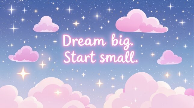 Cute pastel night sky with stars and clouds featuring motivational quote – Dream big, start small