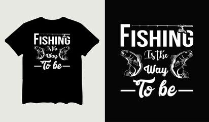 Fishing is the way to be t-shirt design for t-shirt quotes or poster svg printable cut file