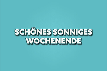 schoenes sonniges Wochenende (nice sunny weekend) - A turquoise banner illustration with white text.