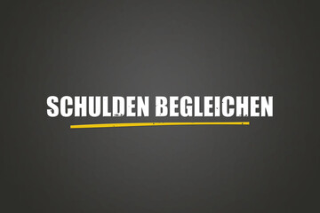 Obraz premium Schulden begleichen (pay off debts) - A blackboard with white text.
