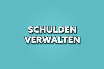 Schulden verwalten (Manage debt) - A turquoise banner illustration with white text.