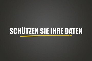 Schuetzen Sie Ihre Daten (Protect your data) - A blackboard with white text.