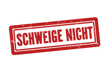 Schweige nicht (Don't be silent) - A red stamp, isolated on white background.