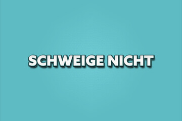 Schweige nicht (Don't be silent) - A turquoise banner illustration with white text.