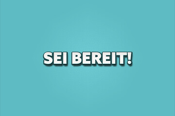 Sei bereit (Be ready) - A turquoise banner illustration with white text.
