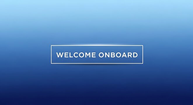 Welcome onboard message displayed on a blue gradient background, creating a sense of invitation and new beginnings for users and customers