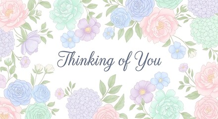Thinking of you card with pastel flowers isolated on white background, perfect for sending sympathy, love, or encouragement to someone special