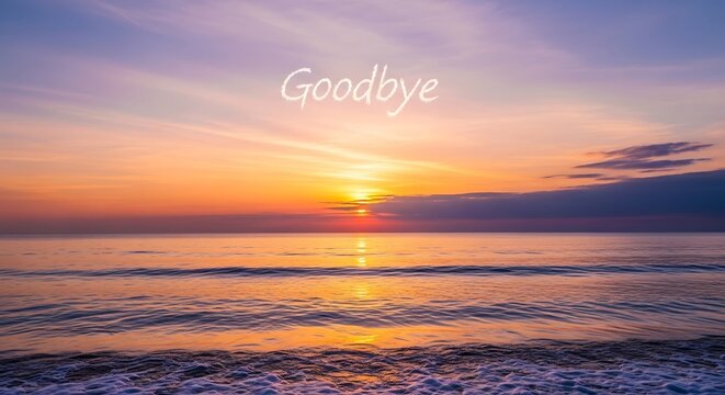 A serene sunset over the ocean with gentle waves lapping at the shore, creating a peaceful and calming atmosphere with the word goodbye
