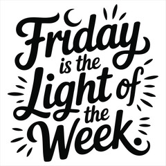 Friday is the Light of the Week black script lettering with crescent moon vector