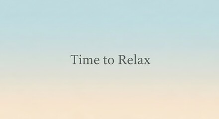 Time to relax message on a gradient background of blue and beige, perfect for promoting mindfulness and stress reduction techniques