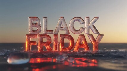 A dynamic 3D animation reveals the text Black Friday with icy and fiery letters in splashing water. - Powered by Adobe