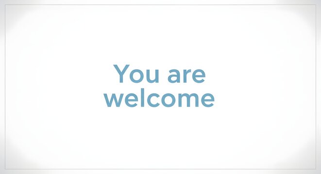 A simple and polite message of welcome is displayed in a light blue color against a clean, white background, conveying a friendly and inviting sentiment