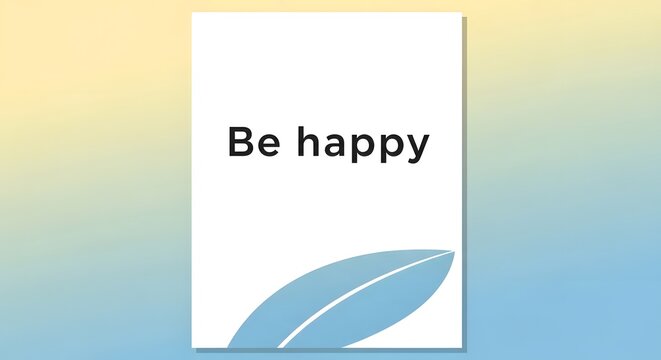 A minimalistic and uplifting poster with the message 'Be happy' accompanied by a simple leaf illustration on a clean white background