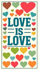 Cheerful 'Love is Love' text surrounded by colorful hearts. Love, Equality, Celebration
