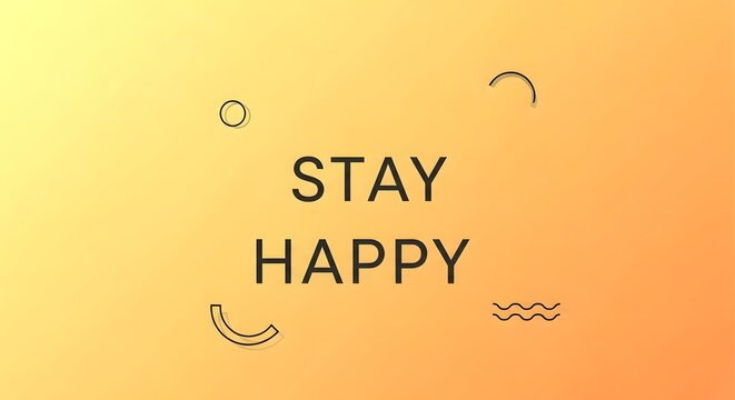 Inspirational quote with the message 'STAY HAPPY' on a vibrant gradient background with abstract shapes and a positive mood
