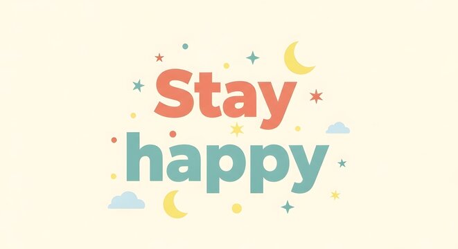 Colorful and playful graphic design with the phrase 'Stay happy' surrounded by stars, moons, and clouds creating a cheerful and uplifting visual message - Powered by Adobe