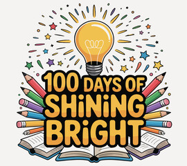 100 days of shining bright T-shirt design. 100 days T-shirt design. 