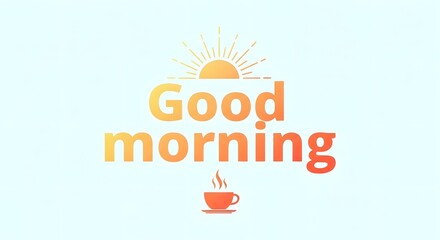 A bright and cheerful graphic design featuring the words 'Good morning' with a rising sun and a steaming coffee cup symbolizing a fresh start to the day