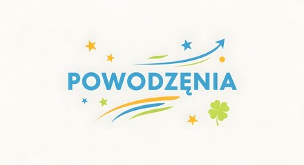 Colorful graphic design with the word 'POWODZENIA' surrounded by stars, arrows, and a four-leaf clover, symbolizing good luck and positive energy in a vibrant style