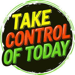 Take control of today motivational quote t shirt
